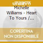 Michelle Williams - Heart To Yours / Do You Know (2 Cd) cd
