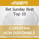 Bet Sunday Best Top 10 cd