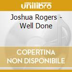 Joshua Rogers - Well Done cd