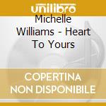 Michelle Williams - Heart To Yours cd