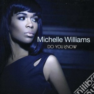 Michelle Williams - Do You Know cd musicale di Michelle Williams