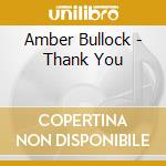 Amber Bullock - Thank You cd musicale di Amber Bullock