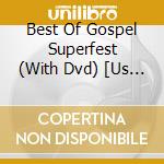 Best Of Gospel Superfest (With Dvd) [Us Import] cd musicale di Terminal Video