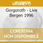 Gorgoroth - Live Bergen 1996 cd musicale di Gorgoroth