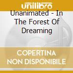 Unanimated - In The Forest Of Dreaming cd musicale di Unanimated