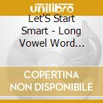 Let'S Start Smart - Long Vowel Word Families cd
