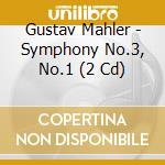 Gustav Mahler - Symphony No.3, No.1 (2 Cd) cd musicale di Mahler Gustav