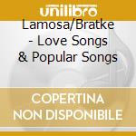 Lamosa/Bratke - Love Songs & Popular Songs cd