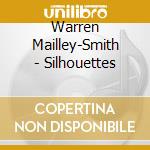 Warren Mailley-Smith - Silhouettes cd