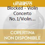 Blocked - Violin Concerto No.1/Violin Sonata Op. Cd+Dvd) cd