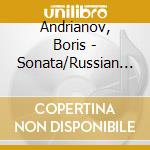 Andrianov, Boris - Sonata/Russian Fragments/Lame, Alone/. cd musicale di Andrianov, Boris