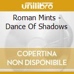 Roman Mints - Dance Of Shadows cd musicale di Roman Mints