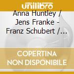 Anna Huntley / Jens Franke - Franz Schubert / Voice & Guitar cd