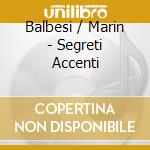Balbesi / Marin - Segreti Accenti cd musicale di Balbesi / Marin