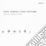 Eugene Ysaye - Sonatas / Etude Posthume