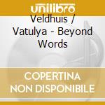 Veldhuis / Vatulya - Beyond Words cd
