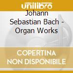 Johann Sebastian Bach - Organ Works cd musicale