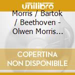 Morris / Bartok / Beethoven - Olwen Morris Plays (2 Cd) cd musicale