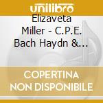 Elizaveta Miller - C.P.E. Bach Haydn & Mozart: The Art Of Transformation cd