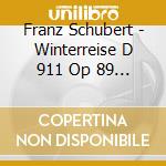 Franz Schubert - Winterreise D 911 Op 89 (viaggio D'inver cd