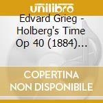 Edvard Grieg - Holberg's Time Op 40 (1884) Suite Per Or cd