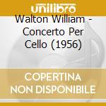 Walton William - Concerto Per Cello (1956) cd