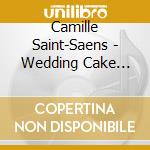 Camille Saint-Saens - Wedding Cake Valse Caprice Op 76 cd