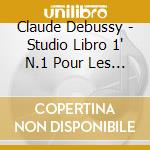 Claude Debussy - Studio Libro 1' N.1 Pour Les Cinq Doigts cd musicale di Debussy Claude