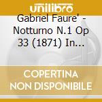 Gabriel Faure' - Notturno N.1 Op 33 (1871) In Mi cd musicale di Faure' Gabriel