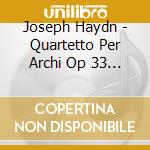 Joseph Haydn - Quartetto Per Archi Op 33 N.1 (1781) Hob (2 Cd) cd