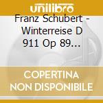Franz Schubert - Winterreise D 911 Op 89 (viaggio D'inver cd musicale di Schubert Franz