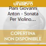 Piani Giovanni Anton - Sonata Per Violino Cello E Cembalo N.1 > cd musicale di Piani Giovanni Anton