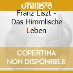 Franz Liszt - Das Himmlische Leben cd