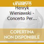 Henryk Wieniawski - Concerto Per Violino N.1 Op 14 In Fa (18 cd musicale di Wieniawski Henryk