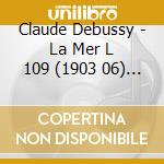 Claude Debussy - La Mer L 109 (1903 06) (trascrizione Per cd