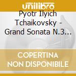 Pyotr Ilyich Tchaikovsky - Grand Sonata N.3 Op 37 (1878) In Sol cd musicale di Ciaikovski Peter Ily