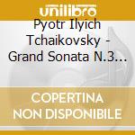Pyotr Ilyich Tchaikovsky - Grand Sonata N.3 Op 37 (1878) In Sol cd