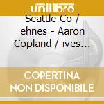 Seattle Co / ehnes - Aaron Copland / ives / Samuel Barber / american Chamber