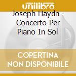 Joseph Haydn - Concerto Per Piano In Sol cd