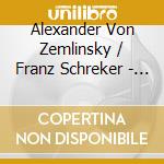 Alexander Von Zemlinsky / Franz Schreker - Die Seejungfrau / Der Geburtstag Der Infantin cd