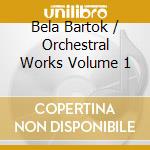 Bela Bartok / Orchestral Works Volume 1 cd