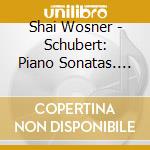 Shai Wosner - Schubert: Piano Sonatas. Shai Wosner (2 Cd) cd musicale