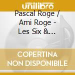 Pascal Roge / Ami Roge - Les Six & Satie cd musicale