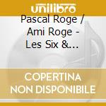 Pascal Roge / Ami Roge - Les Six & Satie cd