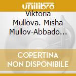 Viktoria Mullova. Misha Mullov-Abbado - Music We Love cd