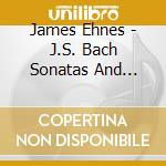 James Ehnes - J.S. Bach Sonatas And Partitas For cd musicale