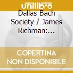 Dallas Bach Society / James Richman: Johann Sebastian Bach - St John Passion. Bwv 245 (2 Cd) cd