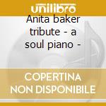 Anita baker tribute - a soul piano - cd