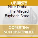 Mike Droho - The Alleged Euphoric State Of Self Actualization cd