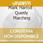 Mark Harrod - Quietly Marching cd